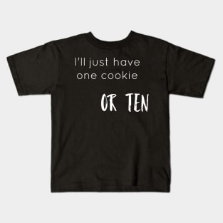 I'll Just Have One Cookie Kids T-Shirt
